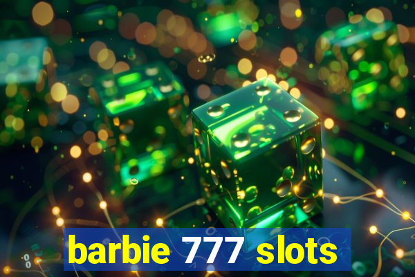 barbie 777 slots